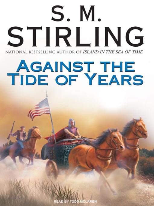 Title details for Against the Tide of Years by S. M. Stirling - Available
